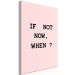 Bild auf Leinwand Motivierender Spruch If Not Now, When - auf einem rosa Hintergrund 123190 additionalThumb 2
